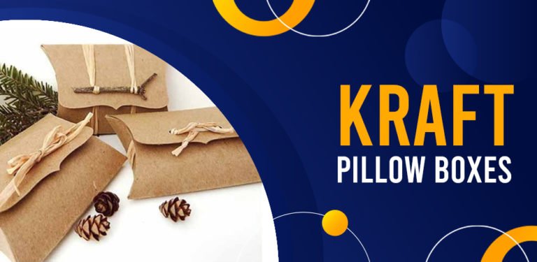 4 Major Developments In The Industry Of kraft Pillow Boxes