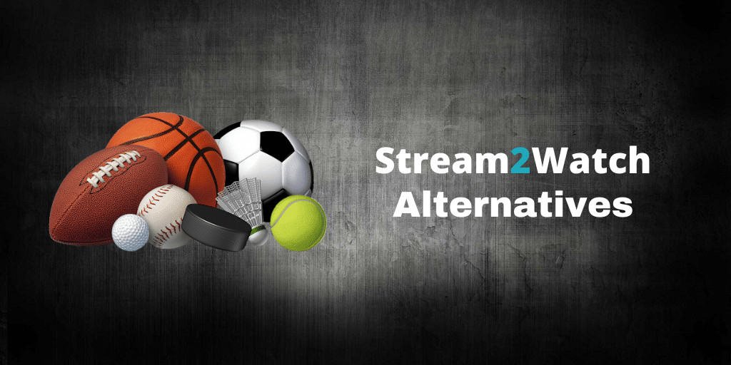 Top Alternatives to Stream2Watch An Untold Story About a Streaming Giant