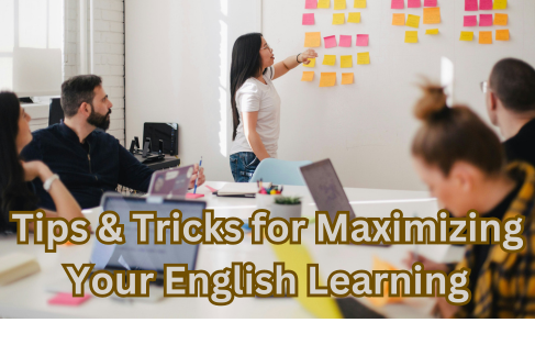 Tips & Tricks for Maximizing Your English Learning